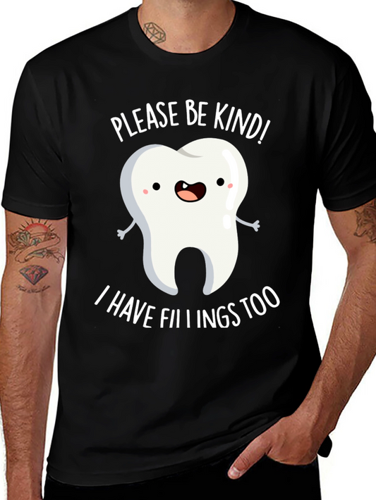 Funny Dental T-Shirt - Please Be Kind I Have Fillings Too