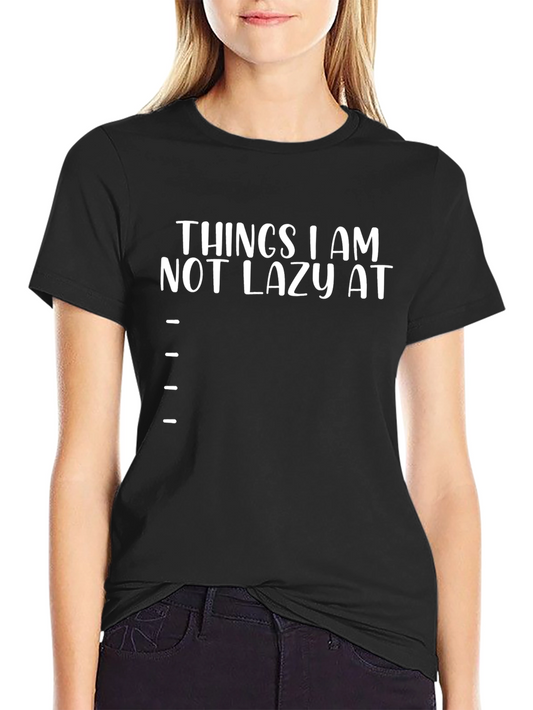 Funny Things I Am Not Lazy At Graphic T-Shirt