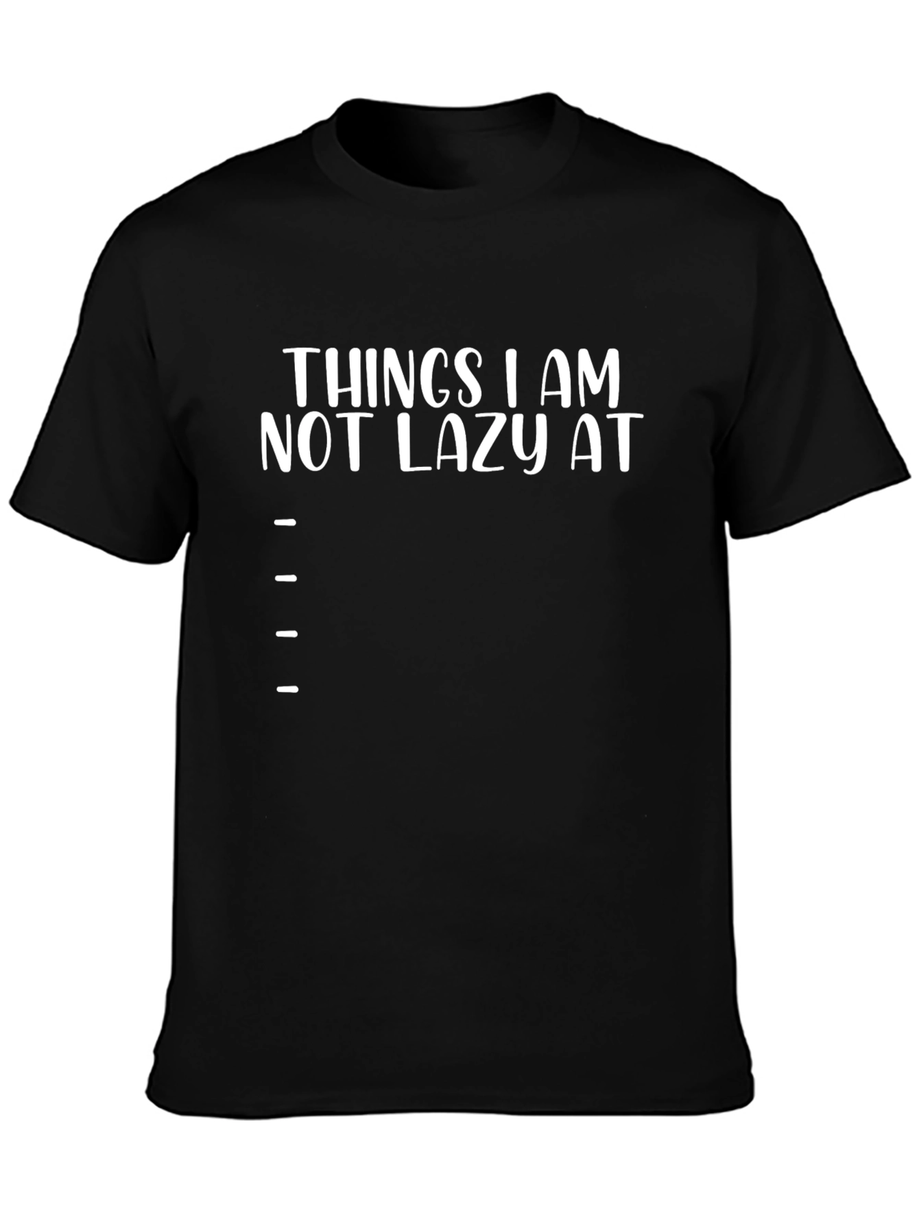 Funny Things I Am Not Lazy At Graphic T-Shirt