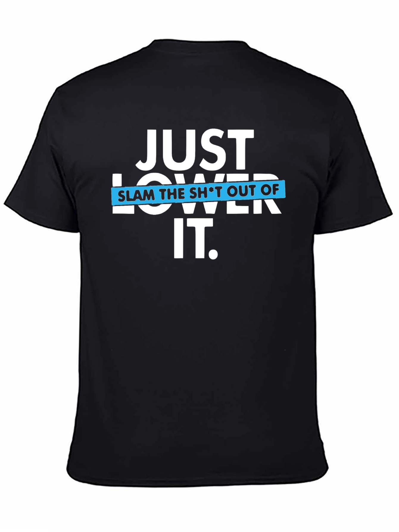 Just Lower It Black T-Shirt