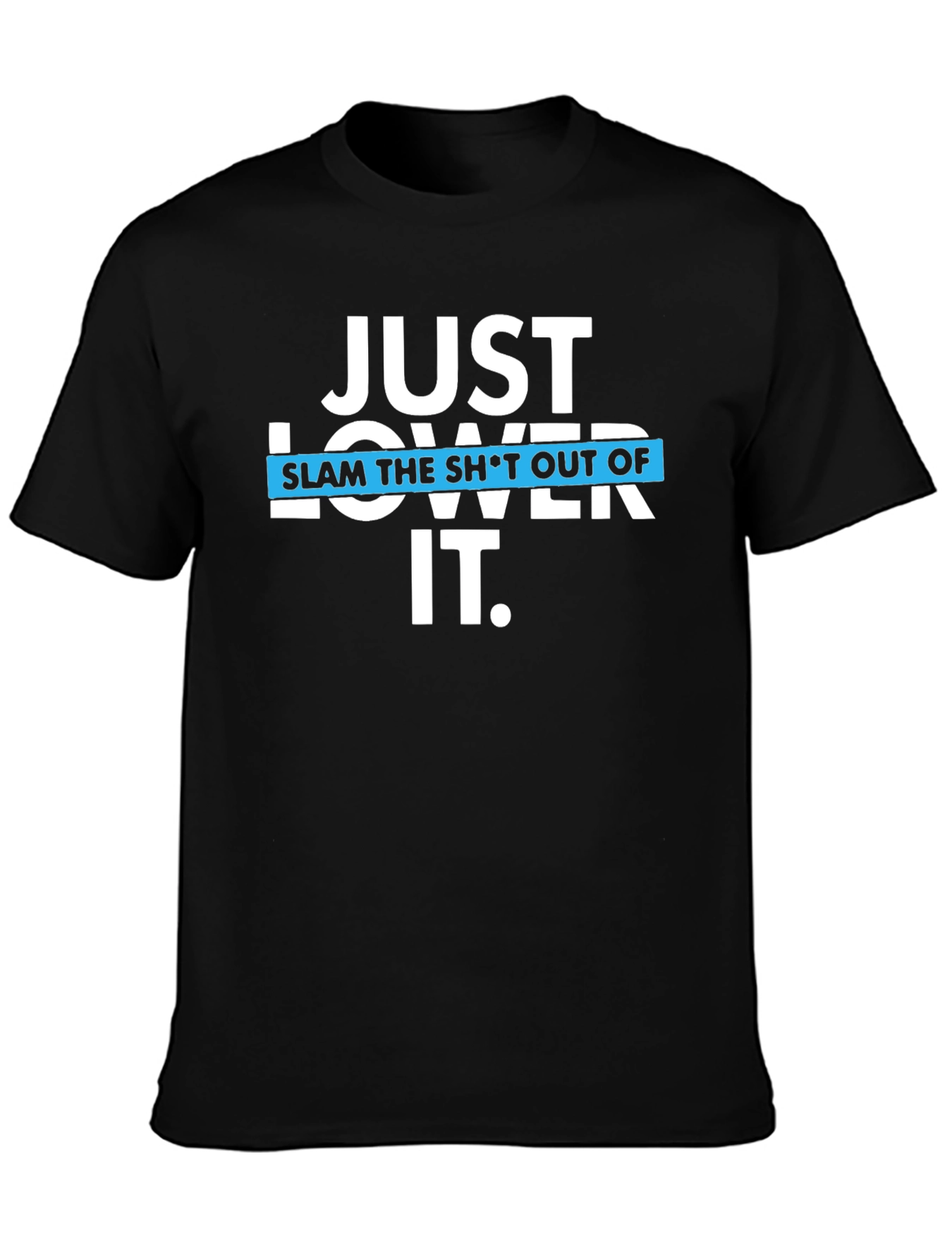 Just Lower It Black T-Shirt