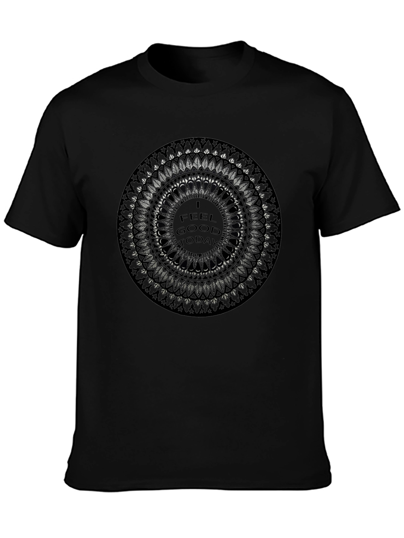 I Feel Good Today Mandala T-Shirt