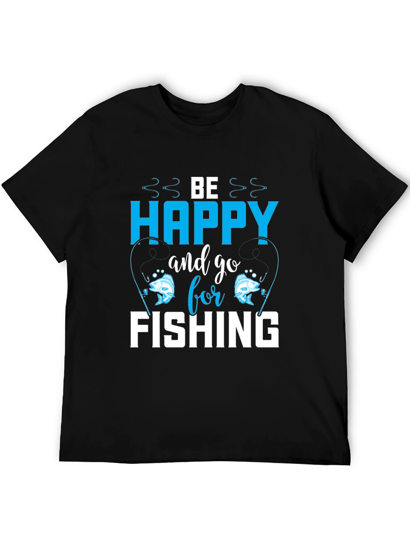Be Happy and Go Fishing T-Shirt