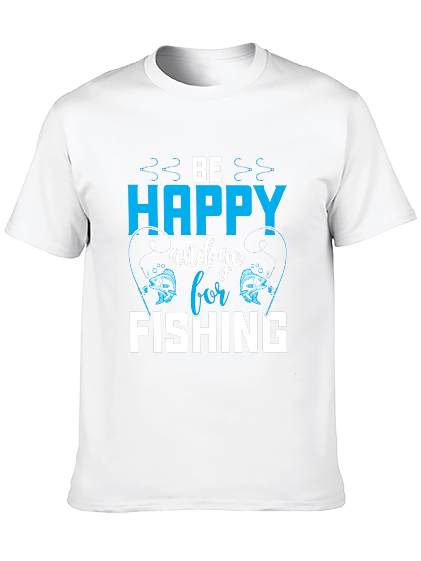 Be Happy and Go Fishing T-Shirt