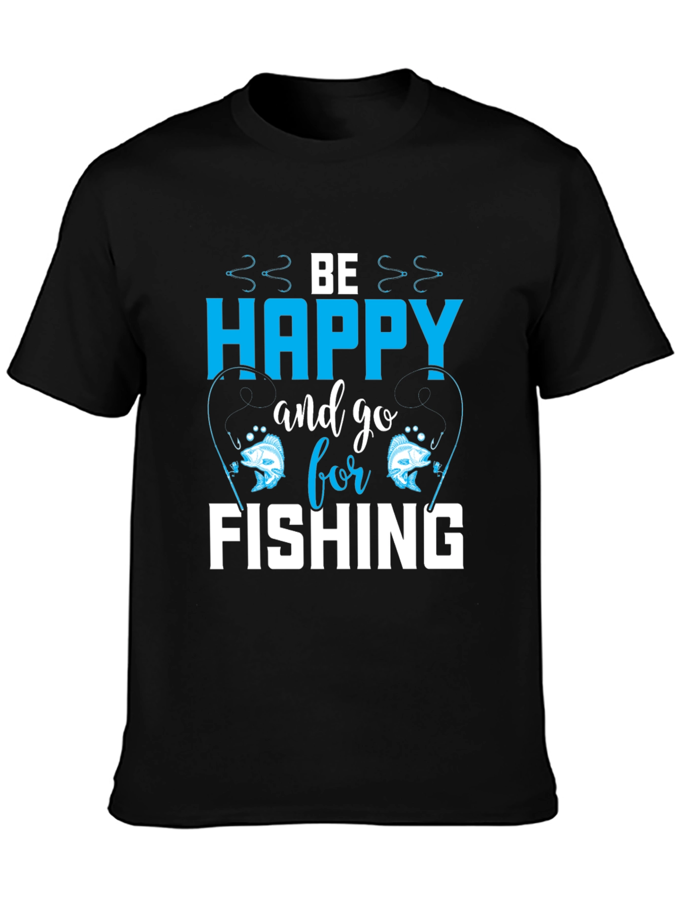 Be Happy and Go Fishing T-Shirt