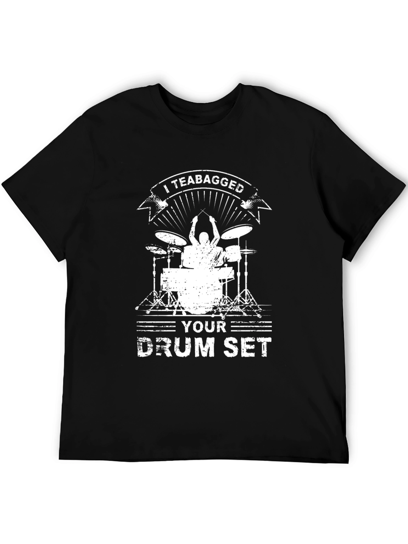 I Teabagged Your Drum Set Black Graphic Tee