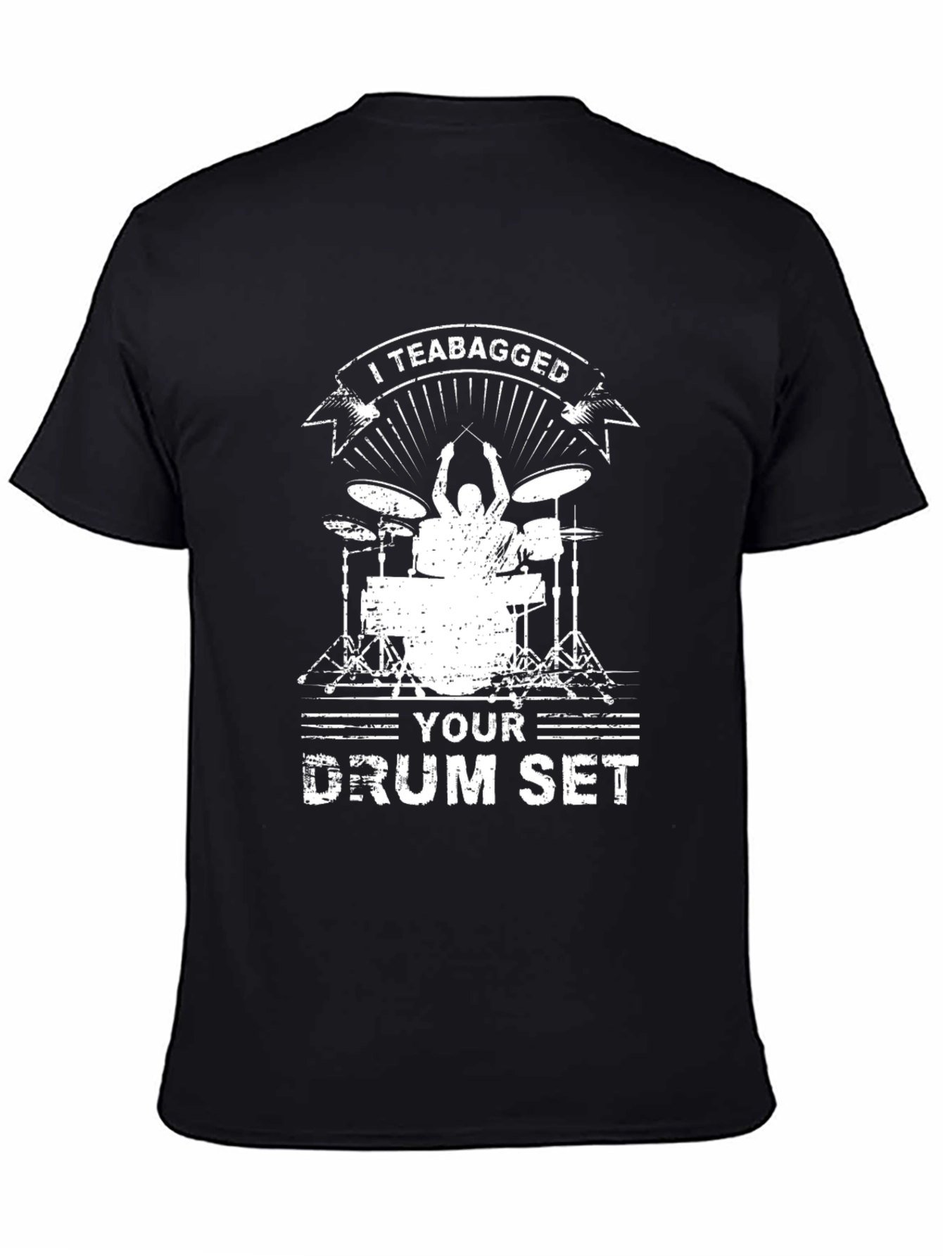 I Teabagged Your Drum Set Black Graphic Tee