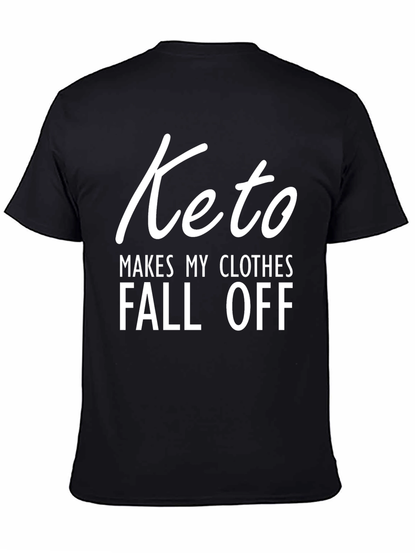 Keto Makes My Clothes Fall Off T-Shirt