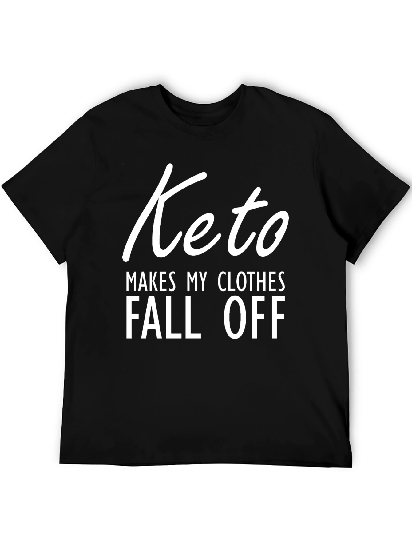 Keto Makes My Clothes Fall Off T-Shirt