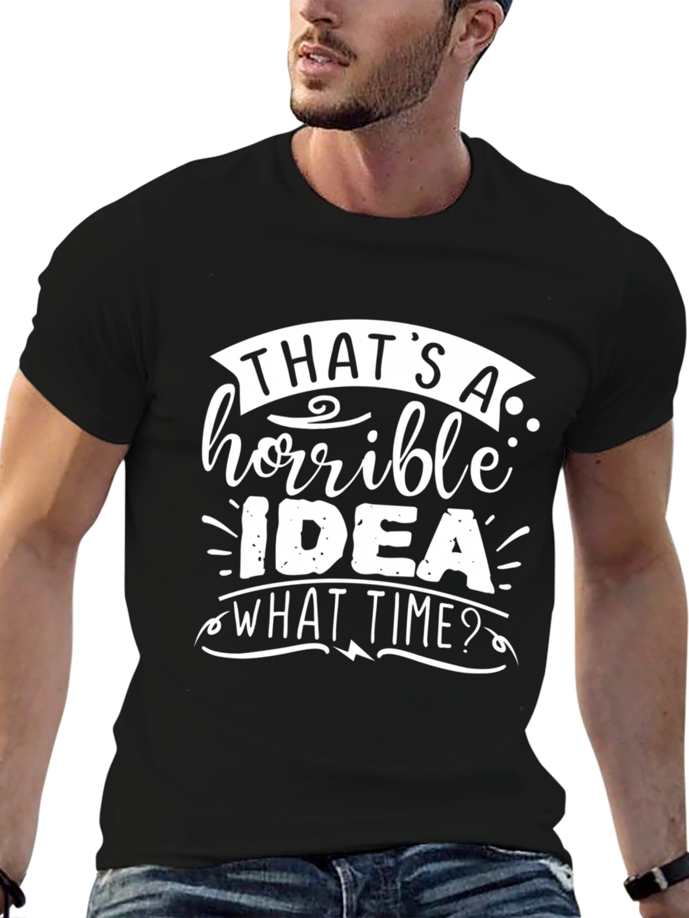 Thats A Horrible Idea T-Shirt