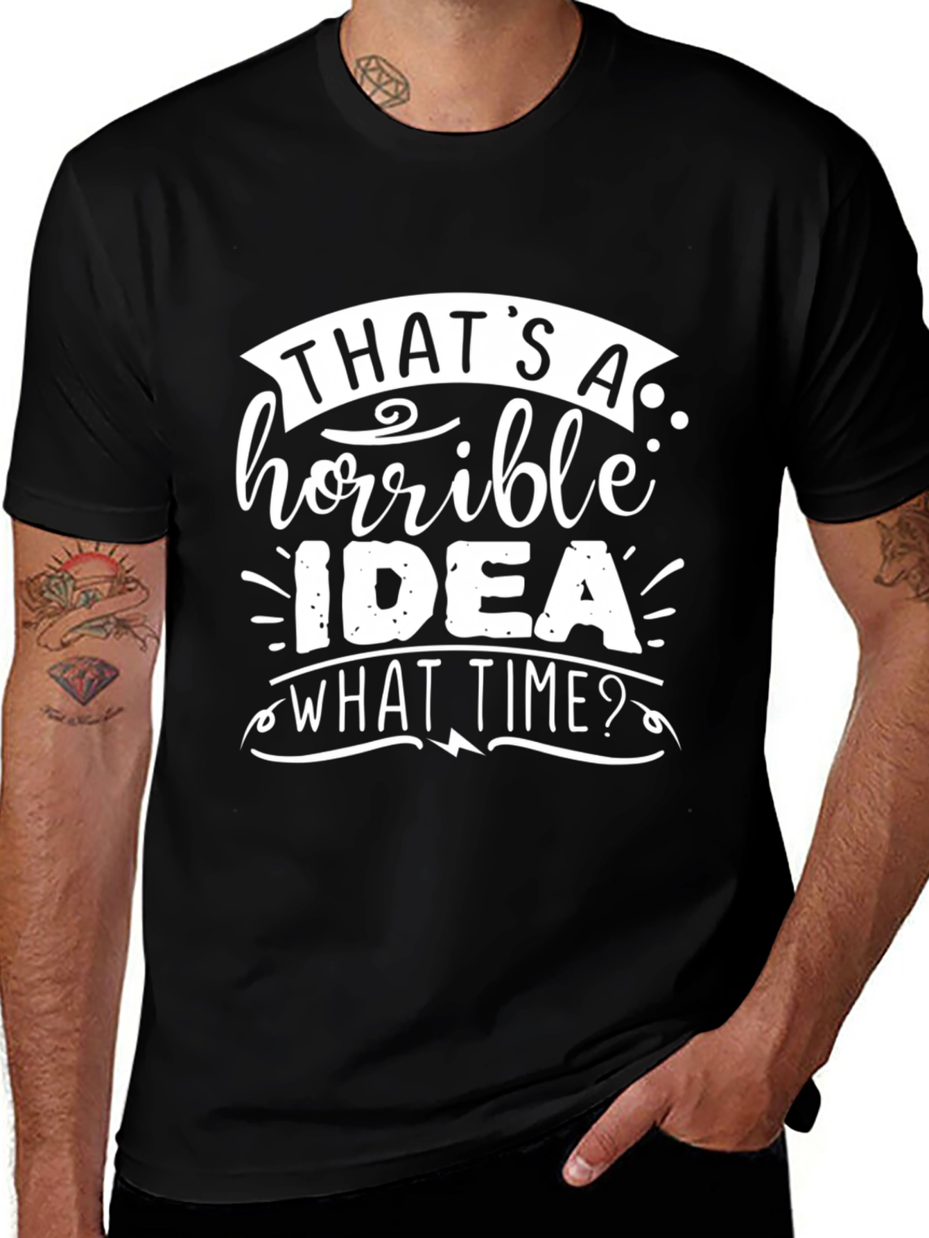 Thats A Horrible Idea T-Shirt