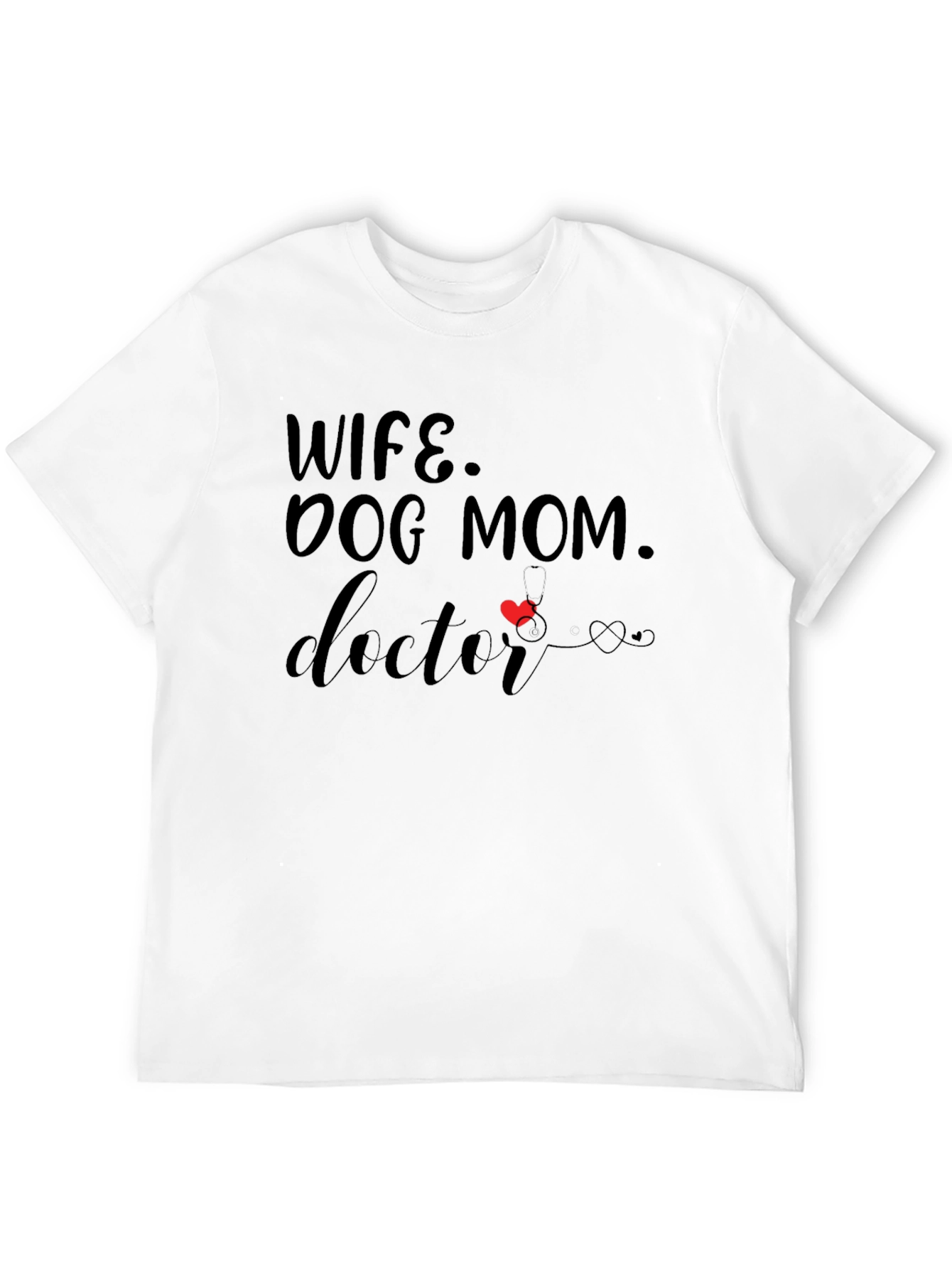 Wife Dog Mom Doctor T-Shirt