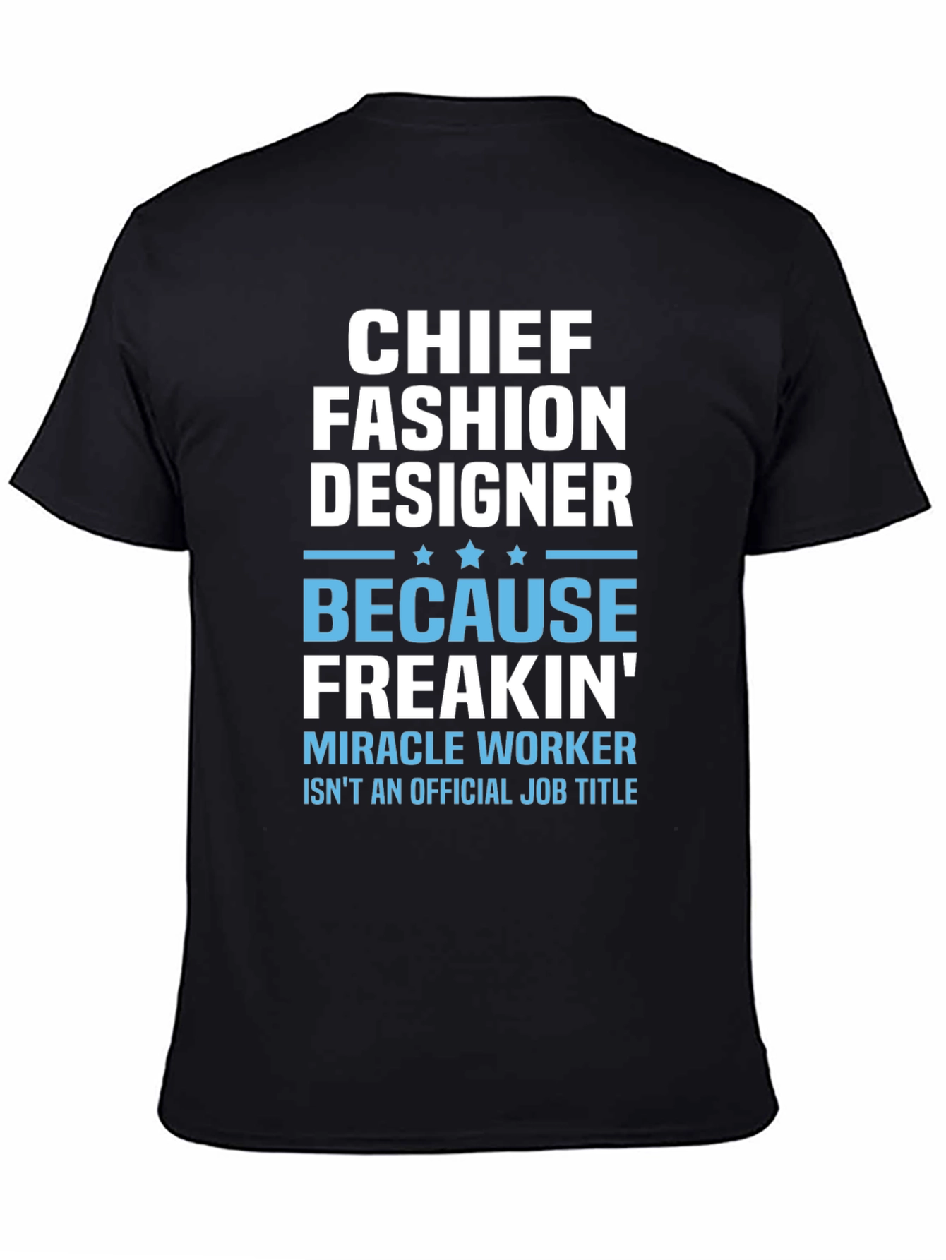 Chief Fashion Designer T-Shirt - Funny Job Title Tee