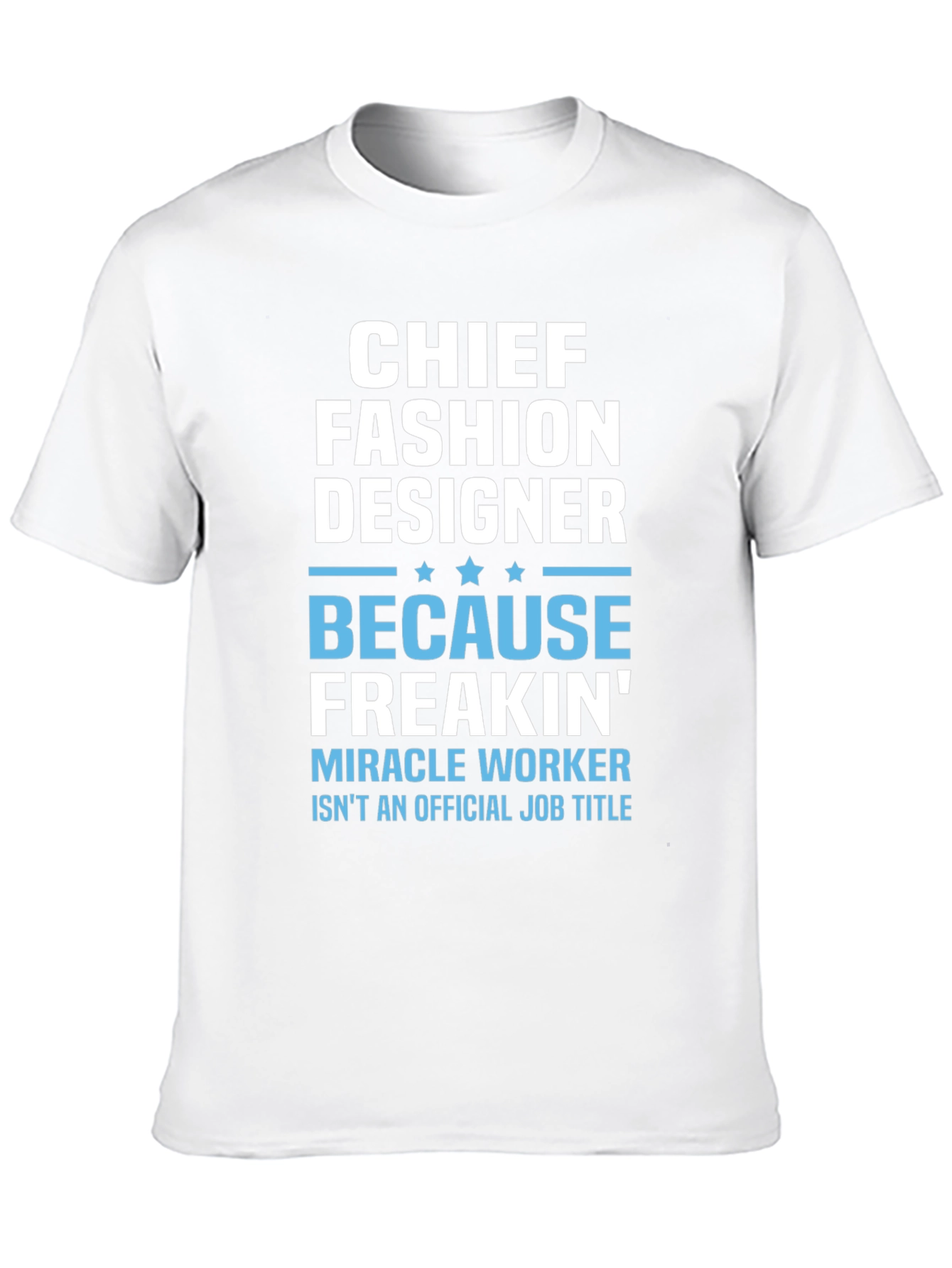 Chief Fashion Designer T-Shirt - Funny Job Title Tee