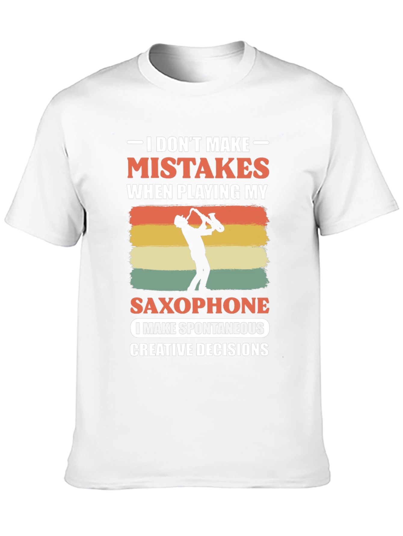 Saxophone Player T-Shirt: No Mistakes Just Decisions