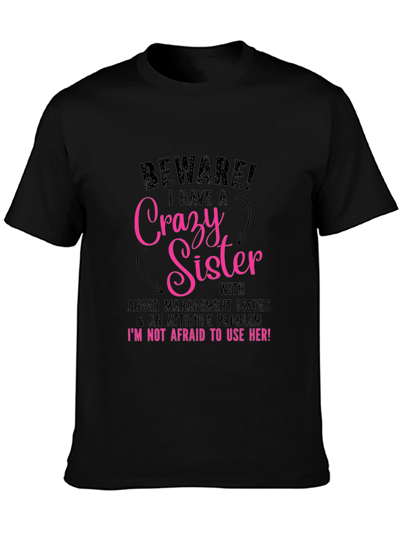 Beware Crazy Sister T-Shirt Funny Sibling Tee