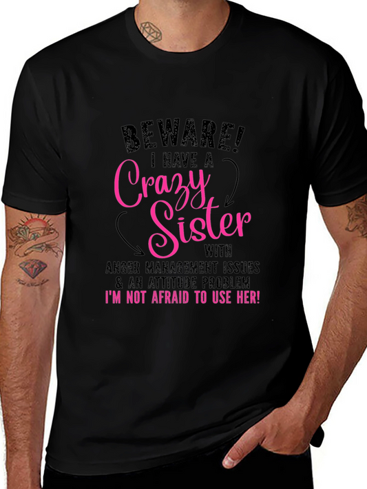 Beware Crazy Sister T-Shirt Funny Sibling Tee