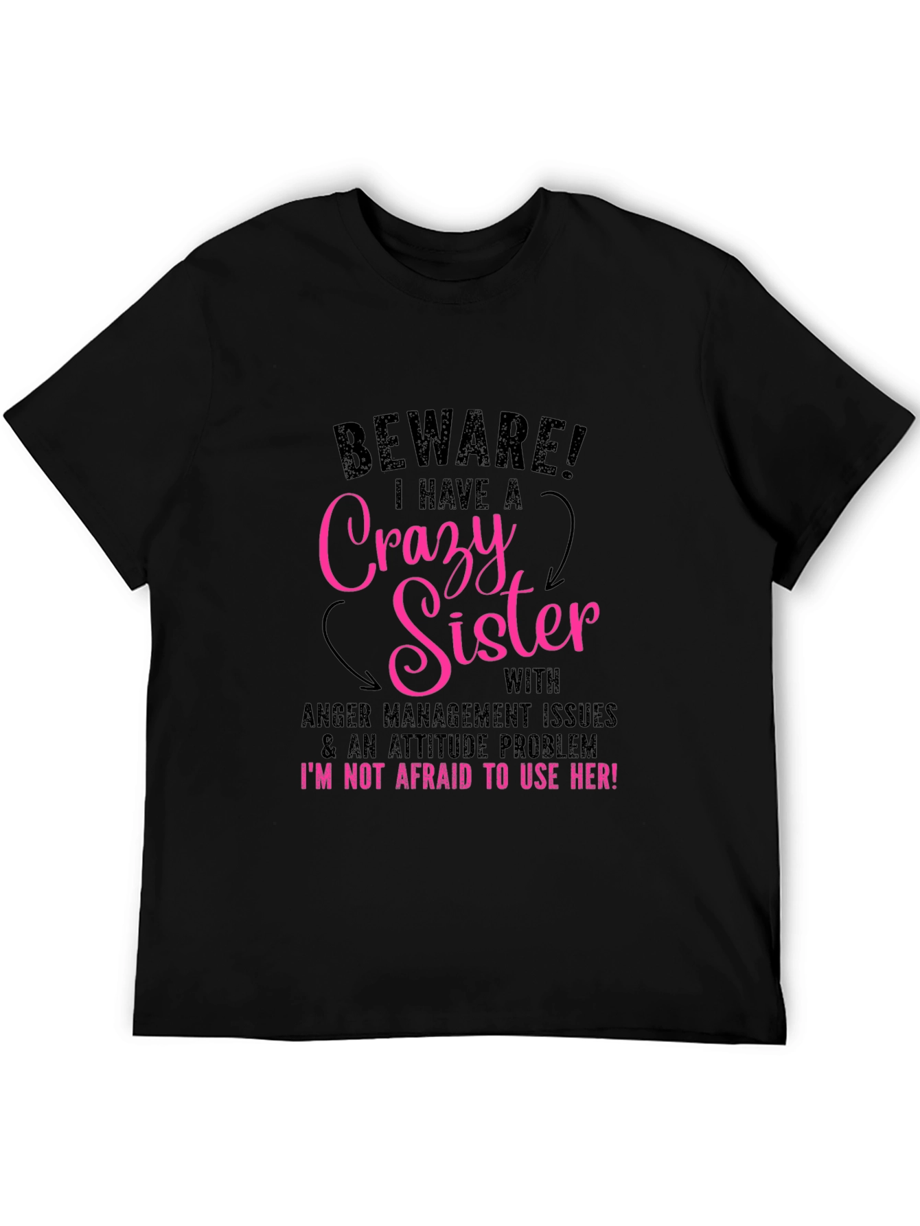 Beware Crazy Sister T-Shirt Funny Sibling Tee