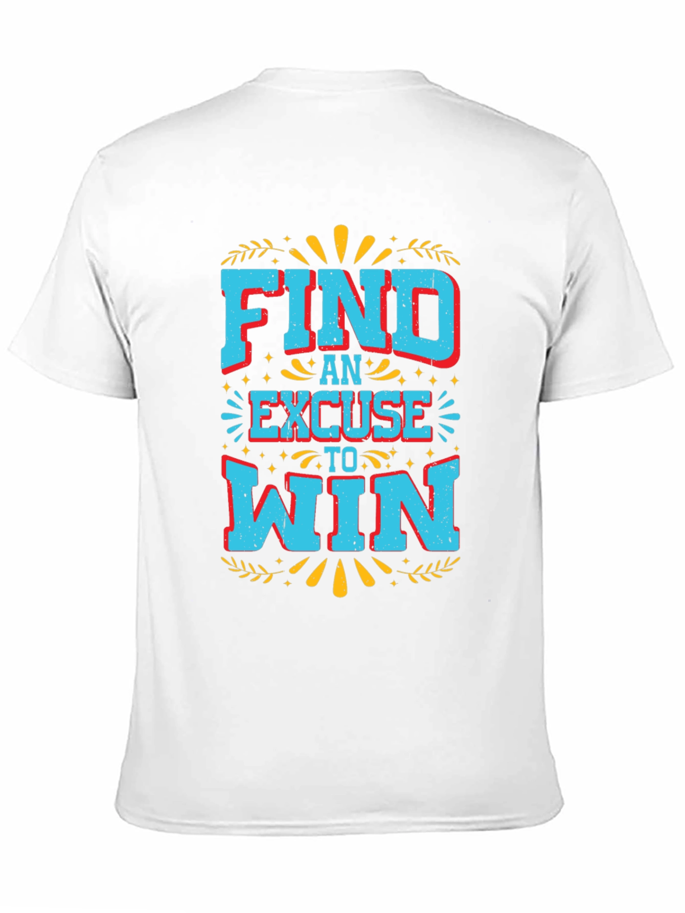 Motivational Find an Excuse to Win Graphic Tee