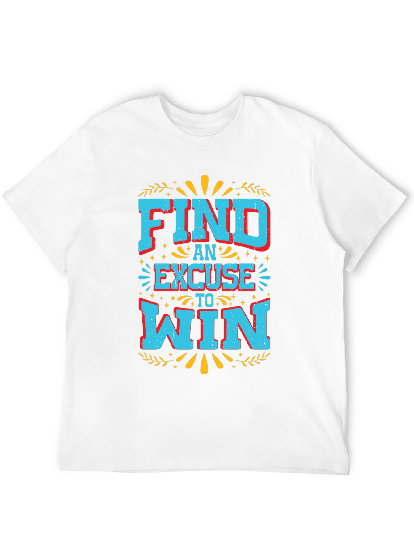 Motivational Find an Excuse to Win Graphic Tee