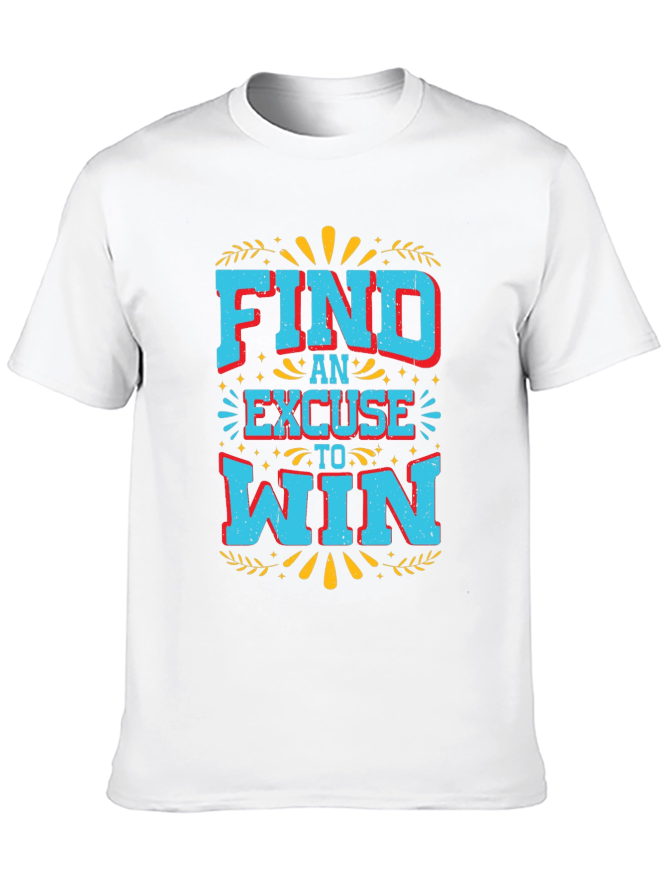 Motivational Find an Excuse to Win Graphic Tee