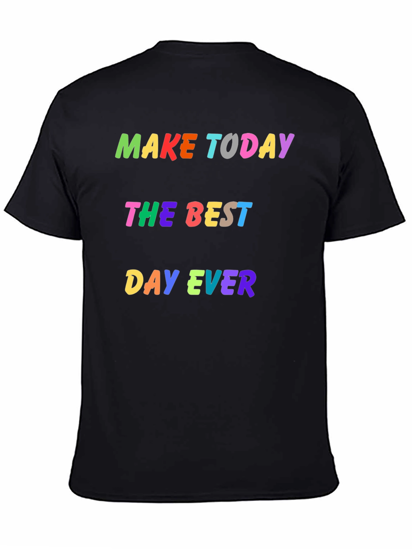 Make Today Best Day Ever Graphic Tee