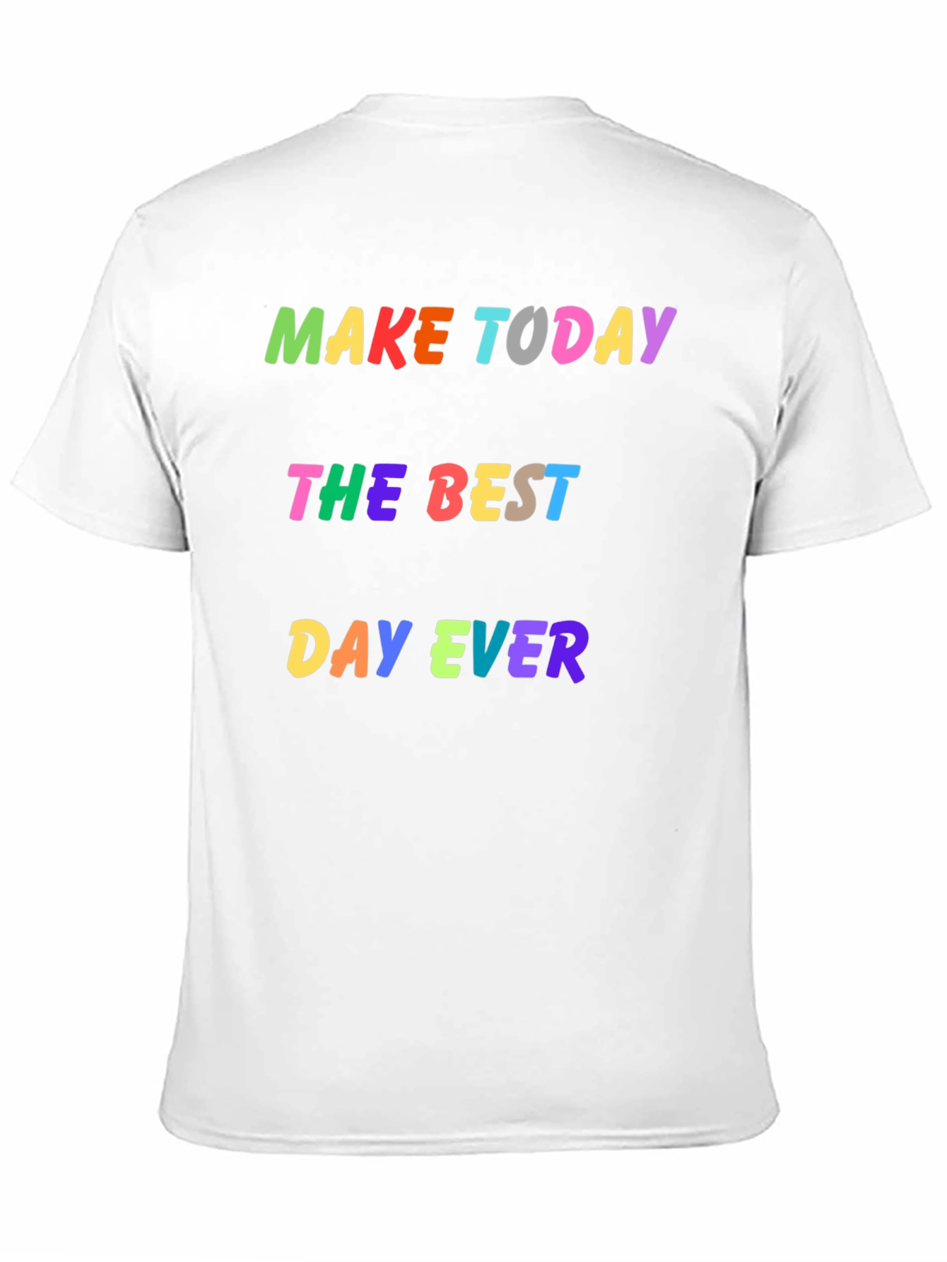 Make Today Best Day Ever Graphic Tee
