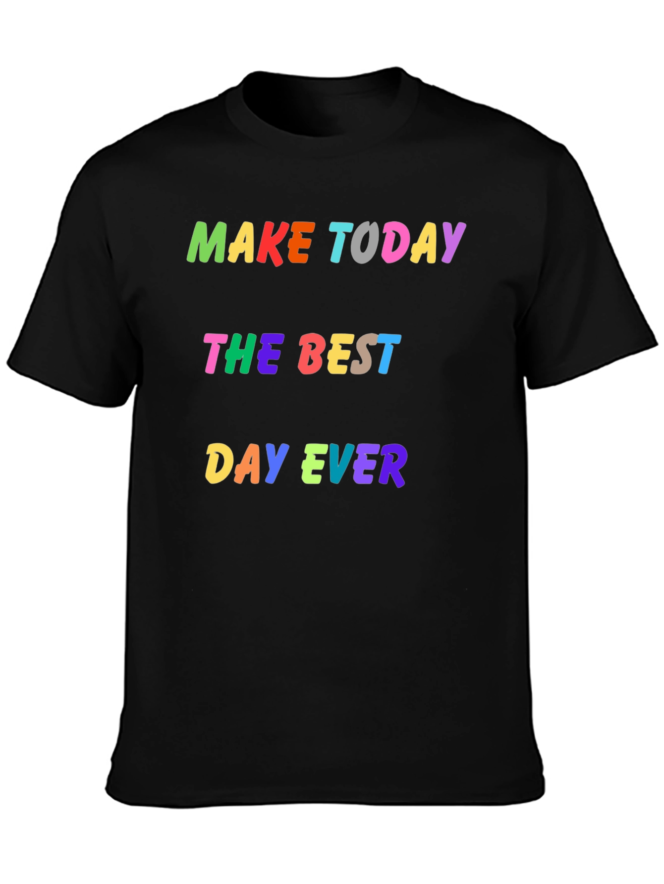 Make Today Best Day Ever Graphic Tee