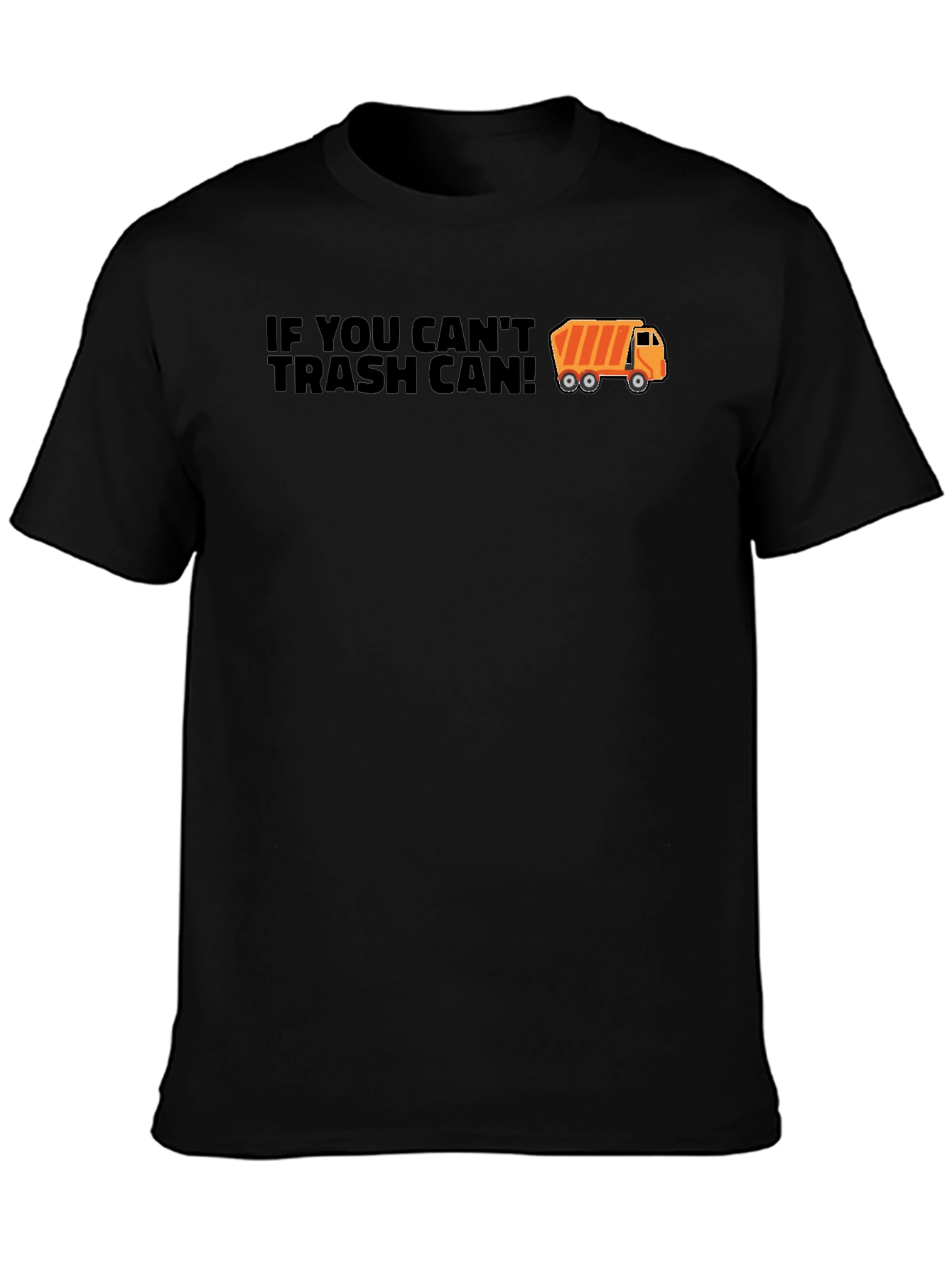 If You Cant Trash Can T-Shirt