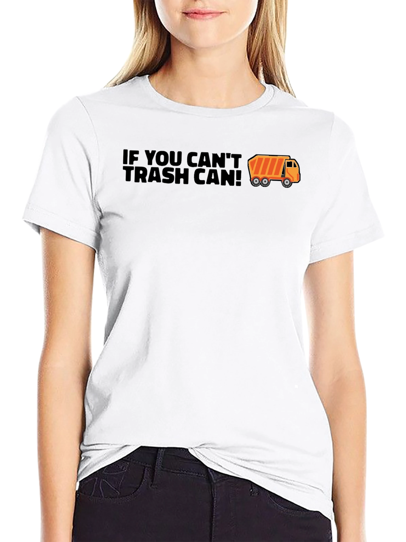 If You Cant Trash Can T-Shirt