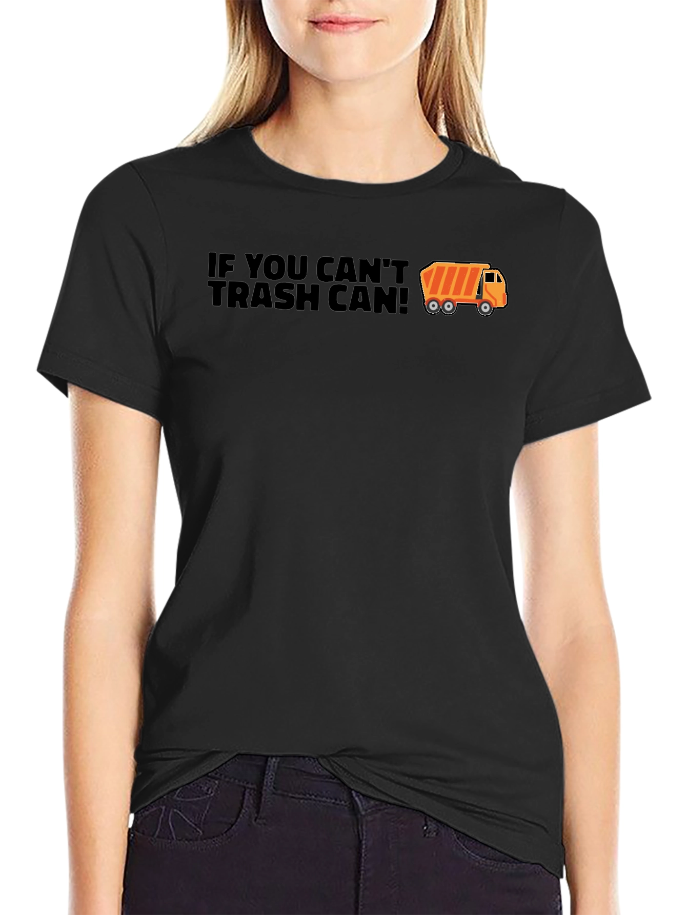 If You Cant Trash Can T-Shirt