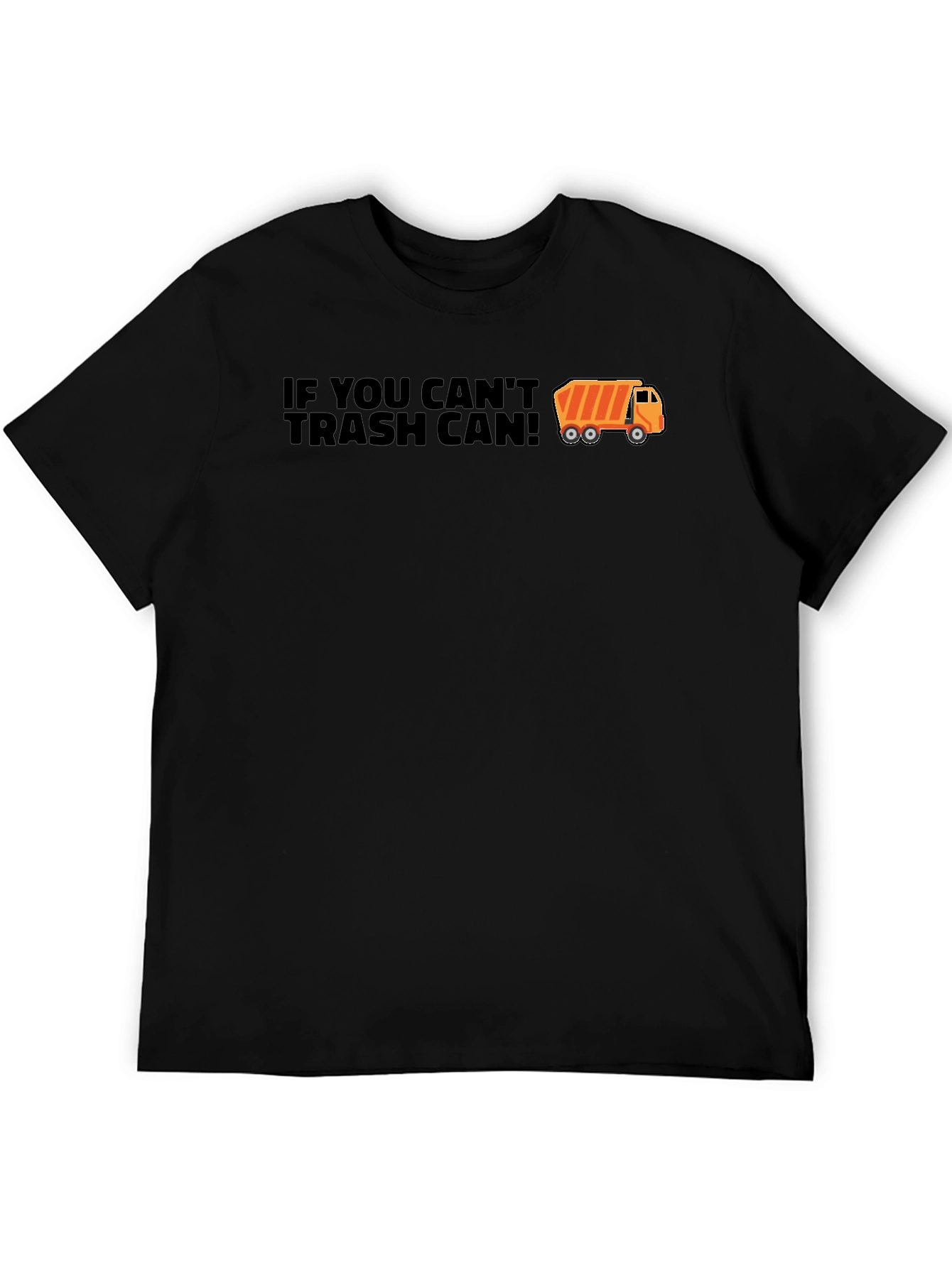 If You Cant Trash Can T-Shirt