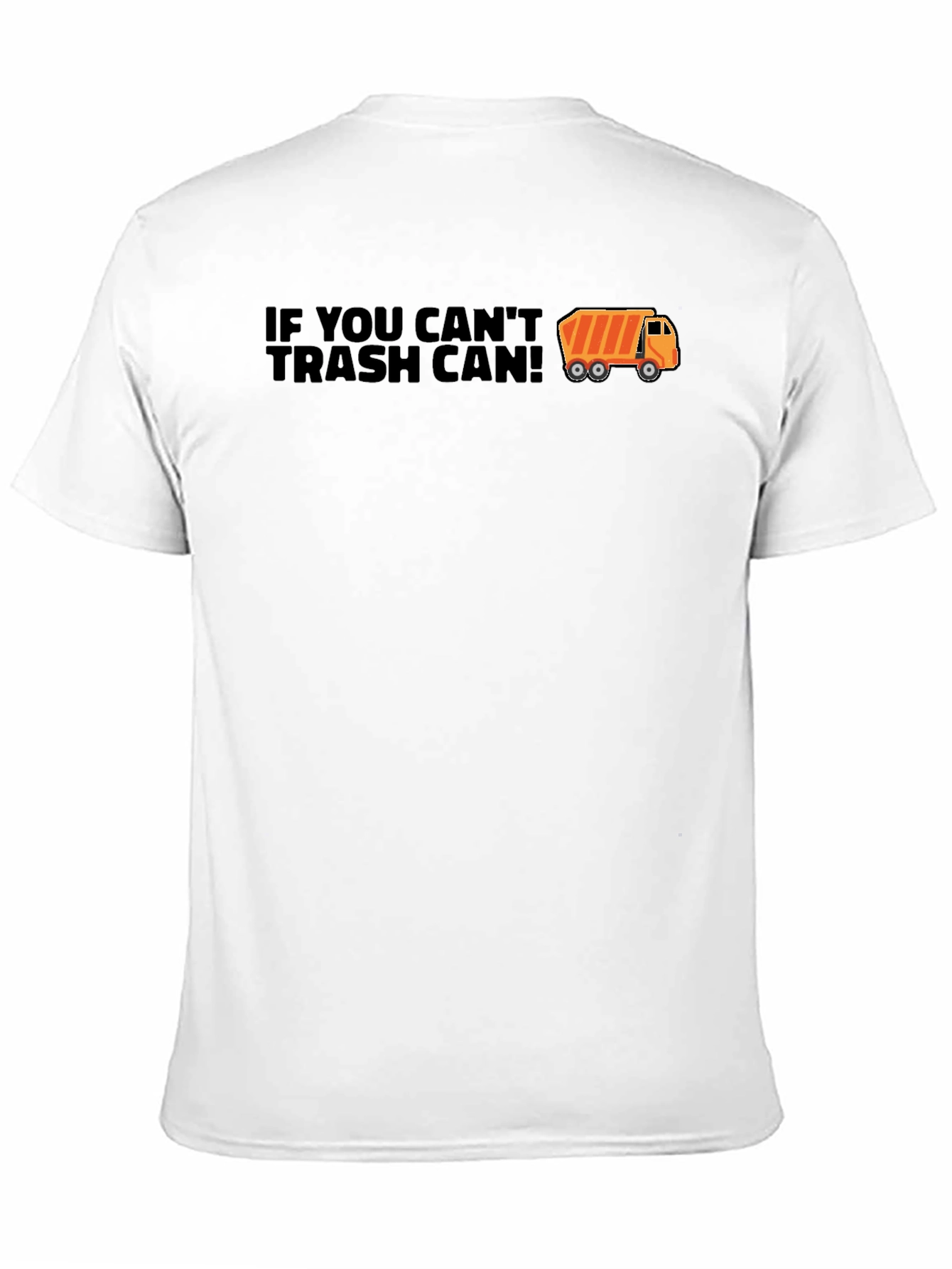 If You Cant Trash Can T-Shirt