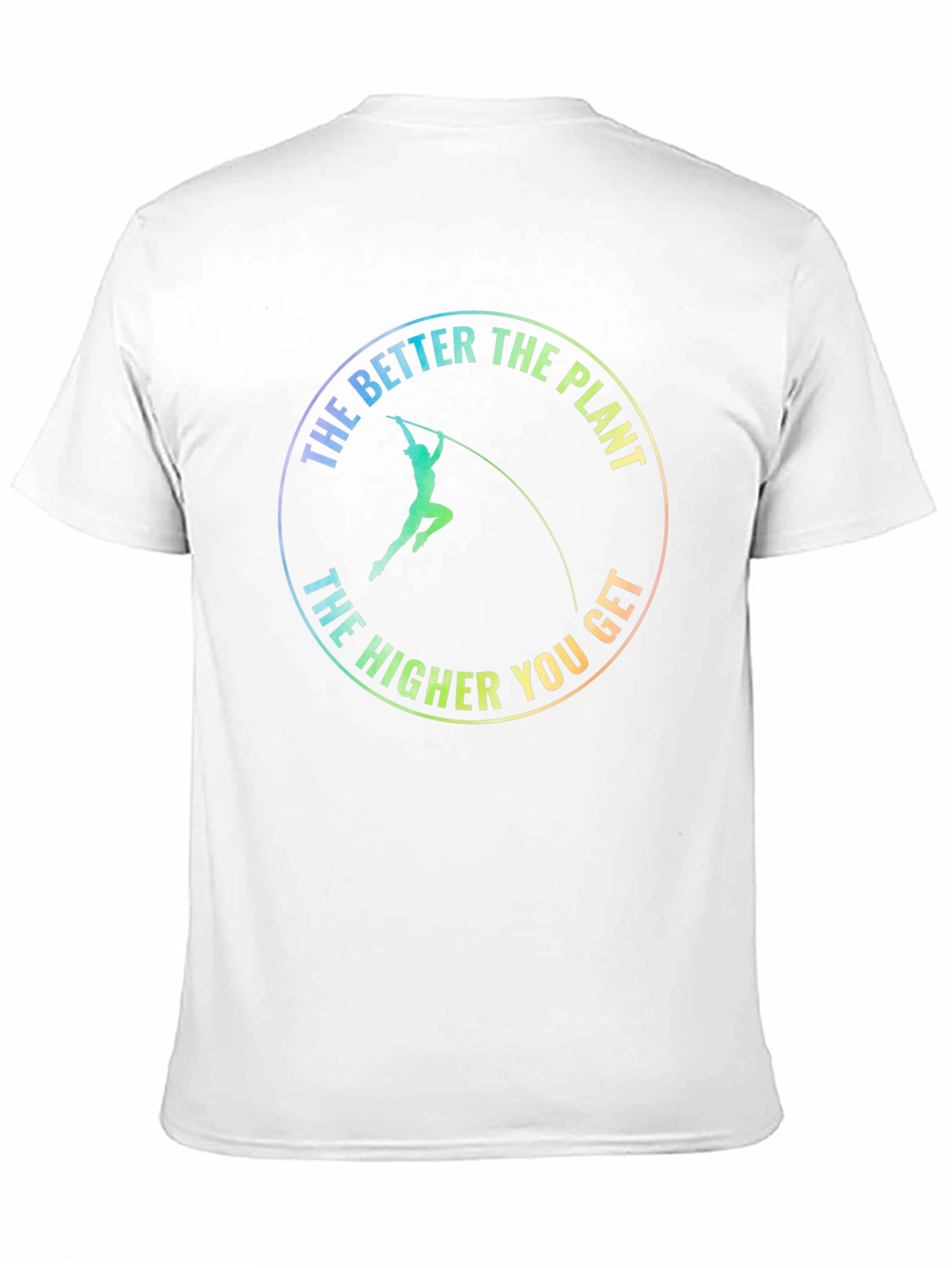 Pole Vault T-Shirt: The Better the Plant