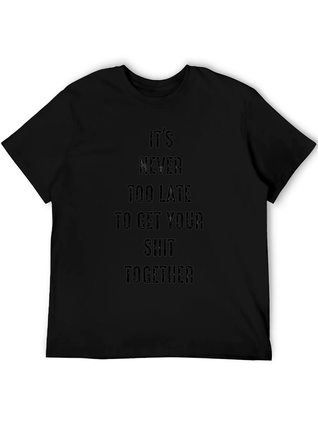 Motivational Black T-Shirt - Get Your Shit Together!