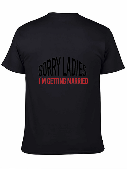 Sorry Ladies Im Getting Married T-Shirt