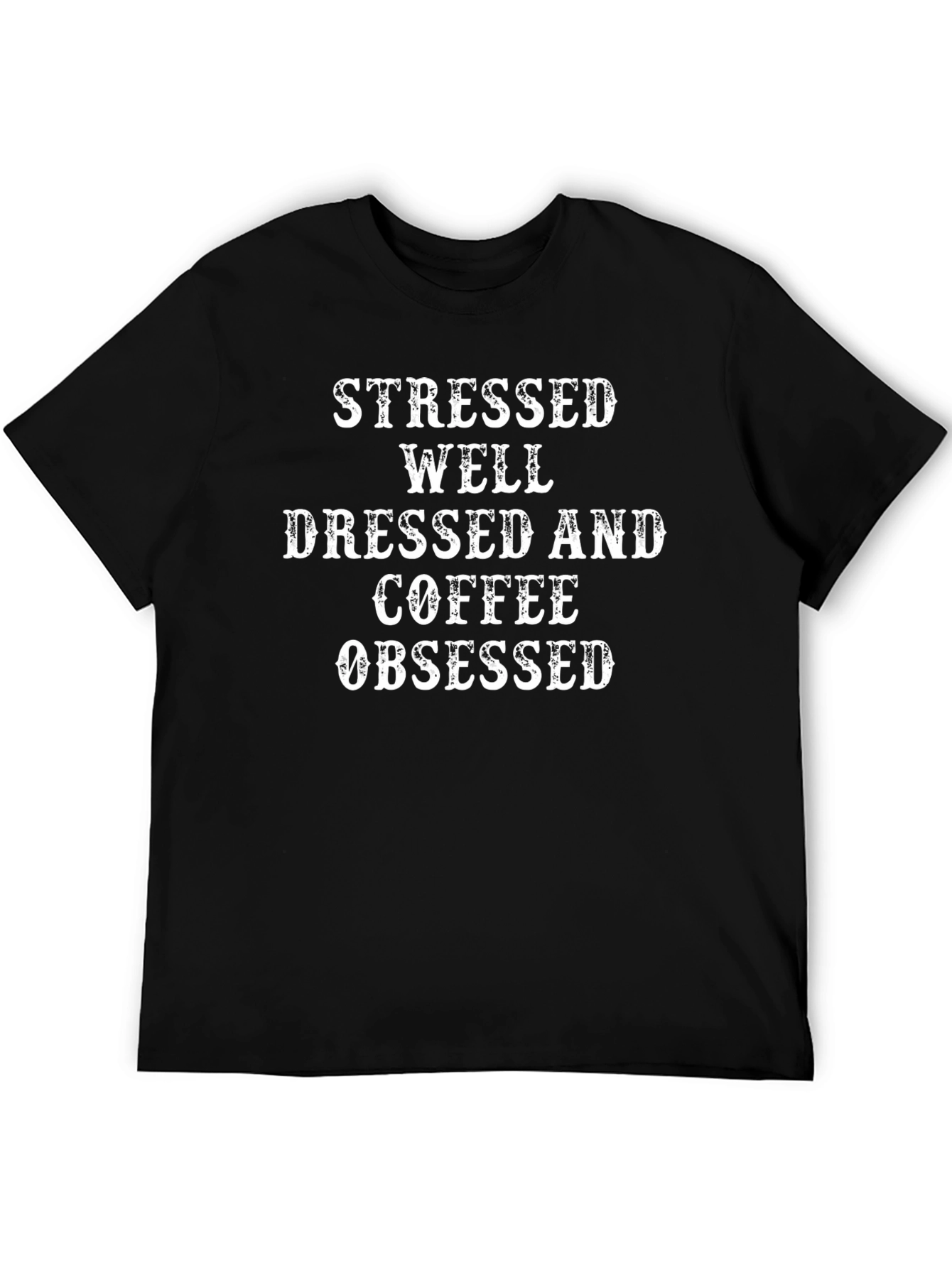 Stressed Well Dressed Coffee Obsessed Graphic Tee