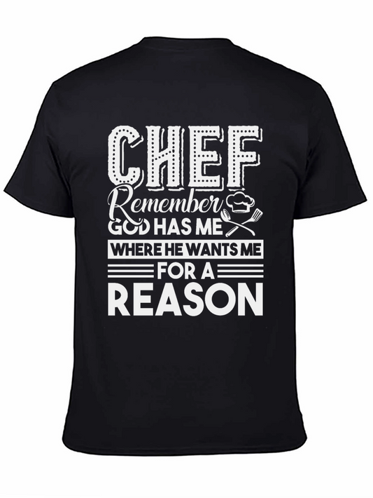 Chef Reason T-Shirt - God Has Me Where He Wants Me