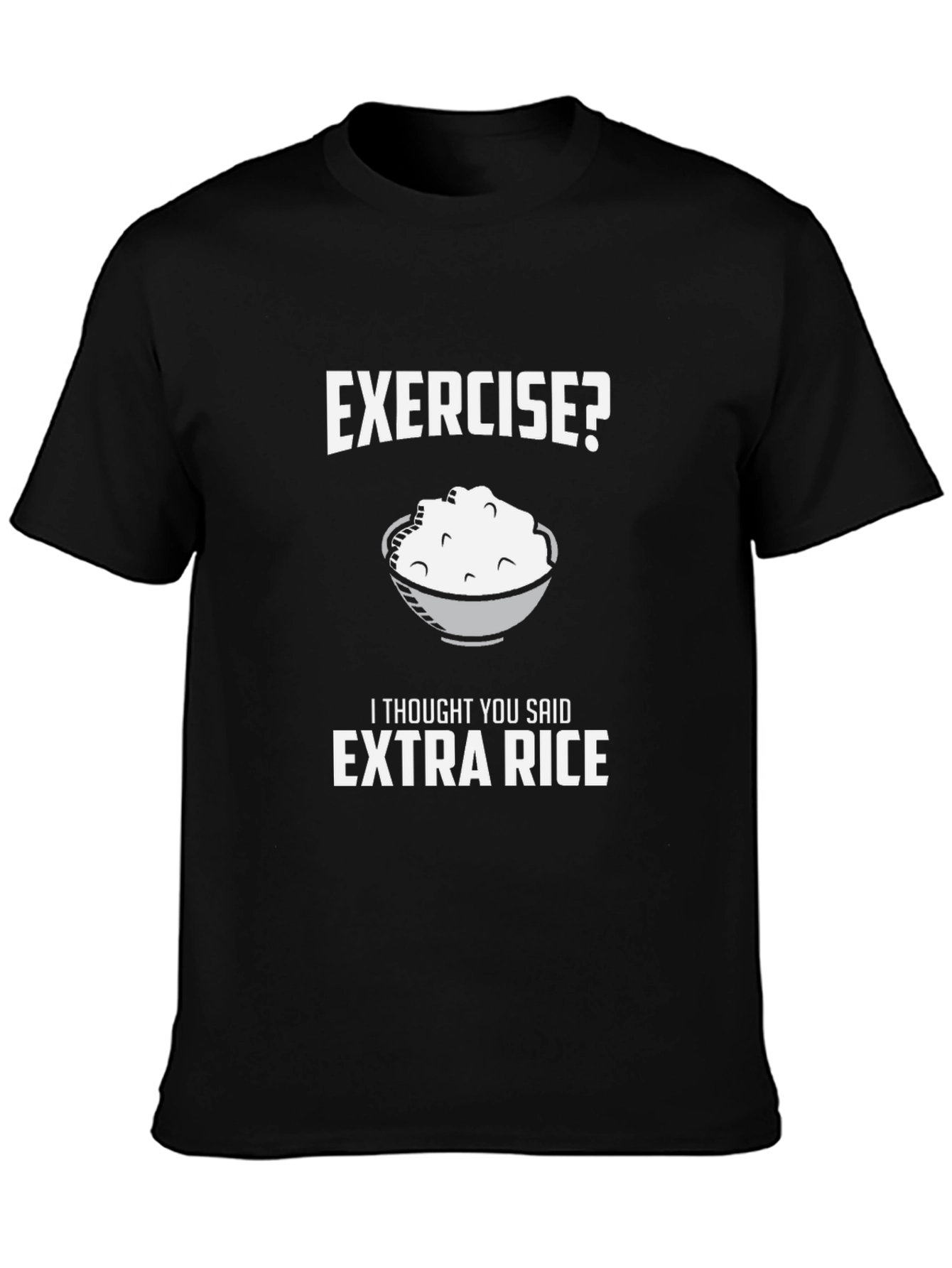 Exercise? Extra Rice Funny Graphic Tee