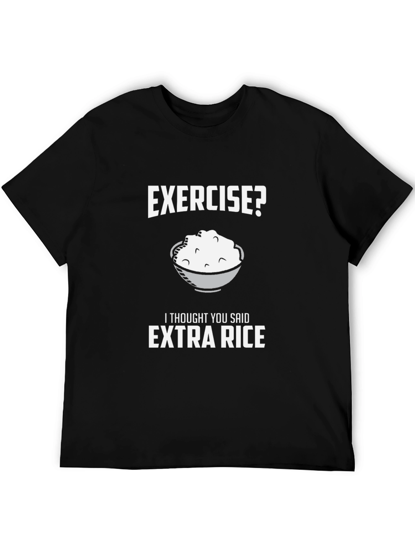 Exercise? Extra Rice Funny Graphic Tee