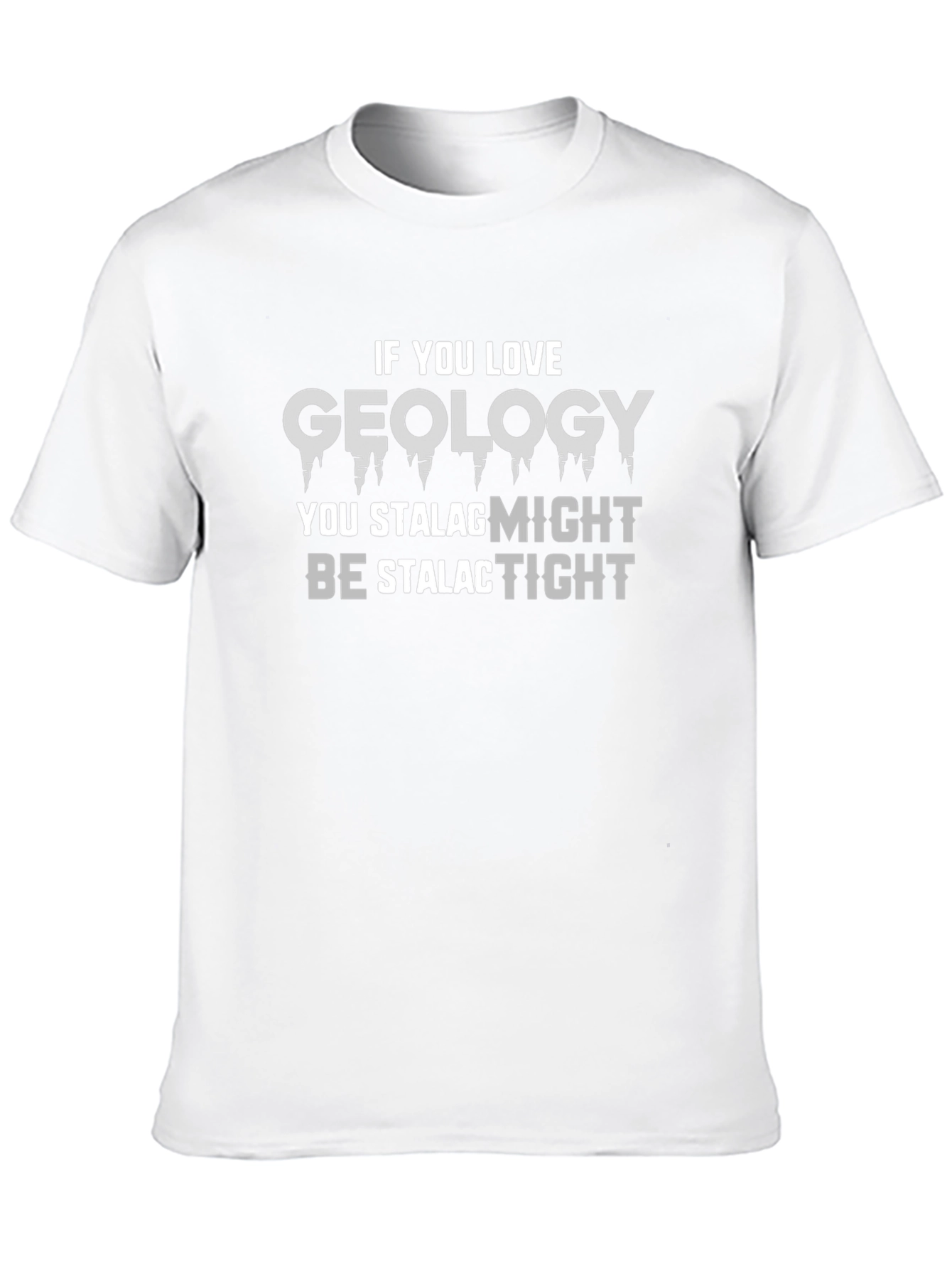 Geology Pun T-Shirt - Stalagmites and Stalactites