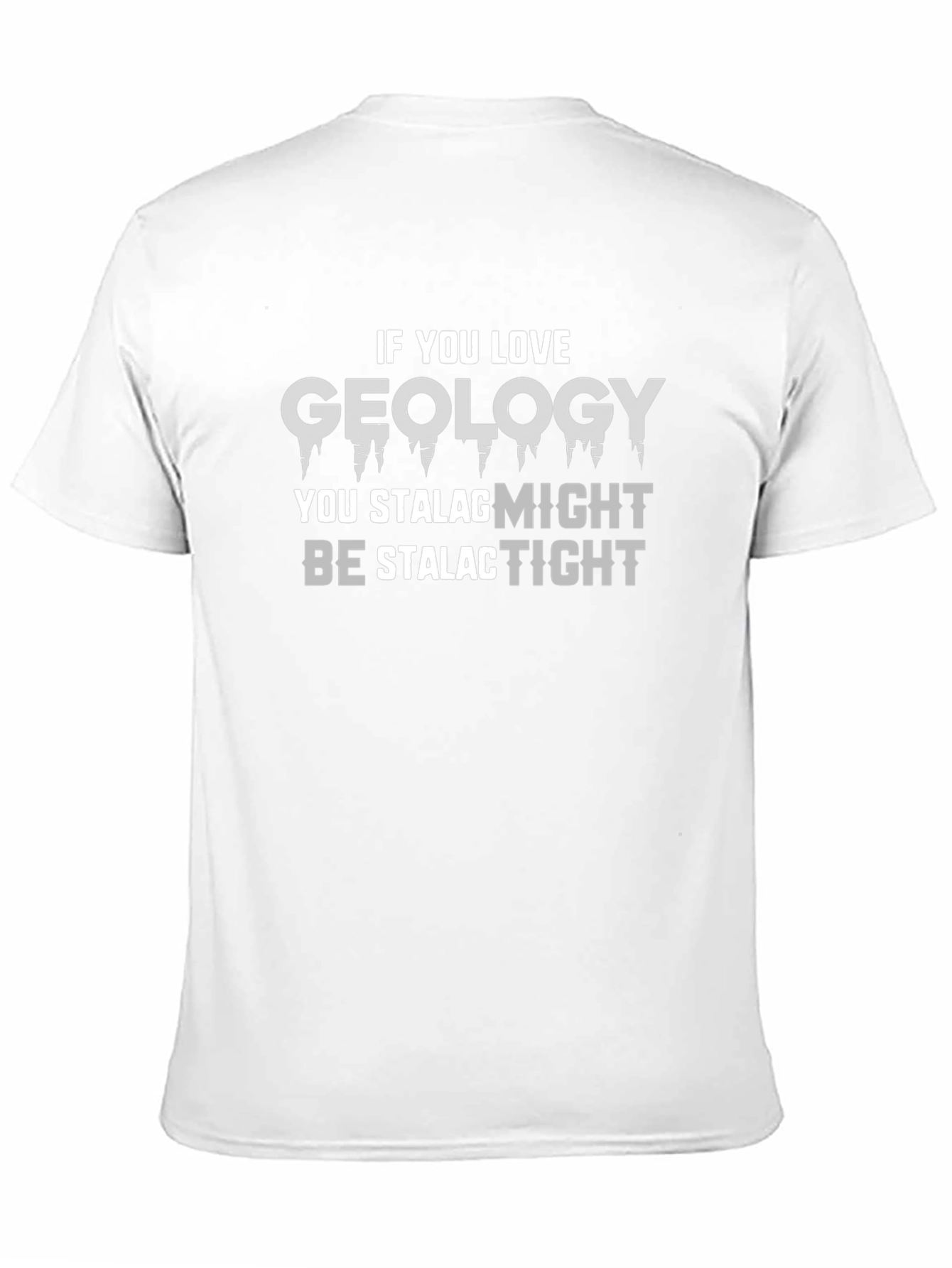 Geology Pun T-Shirt - Stalagmites and Stalactites