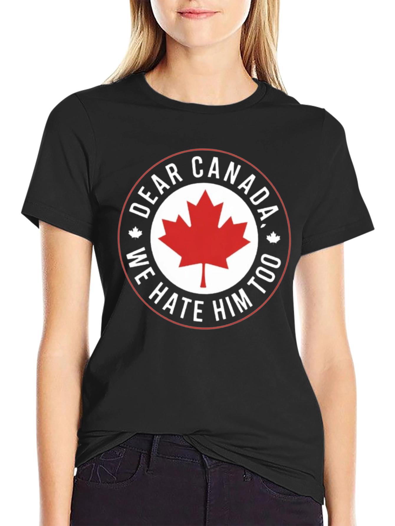 Dear Canada Tee - We Hate Him Too!