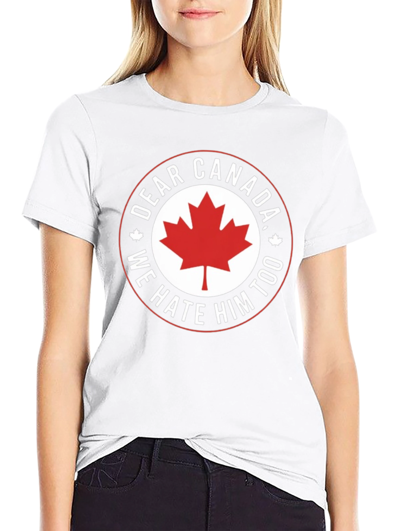 Dear Canada Tee - We Hate Him Too!