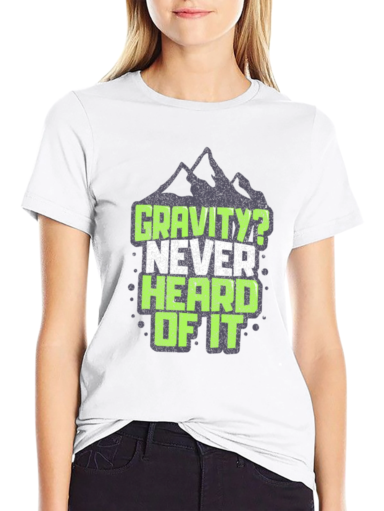 Gravity? Never Heard of It T-Shirt