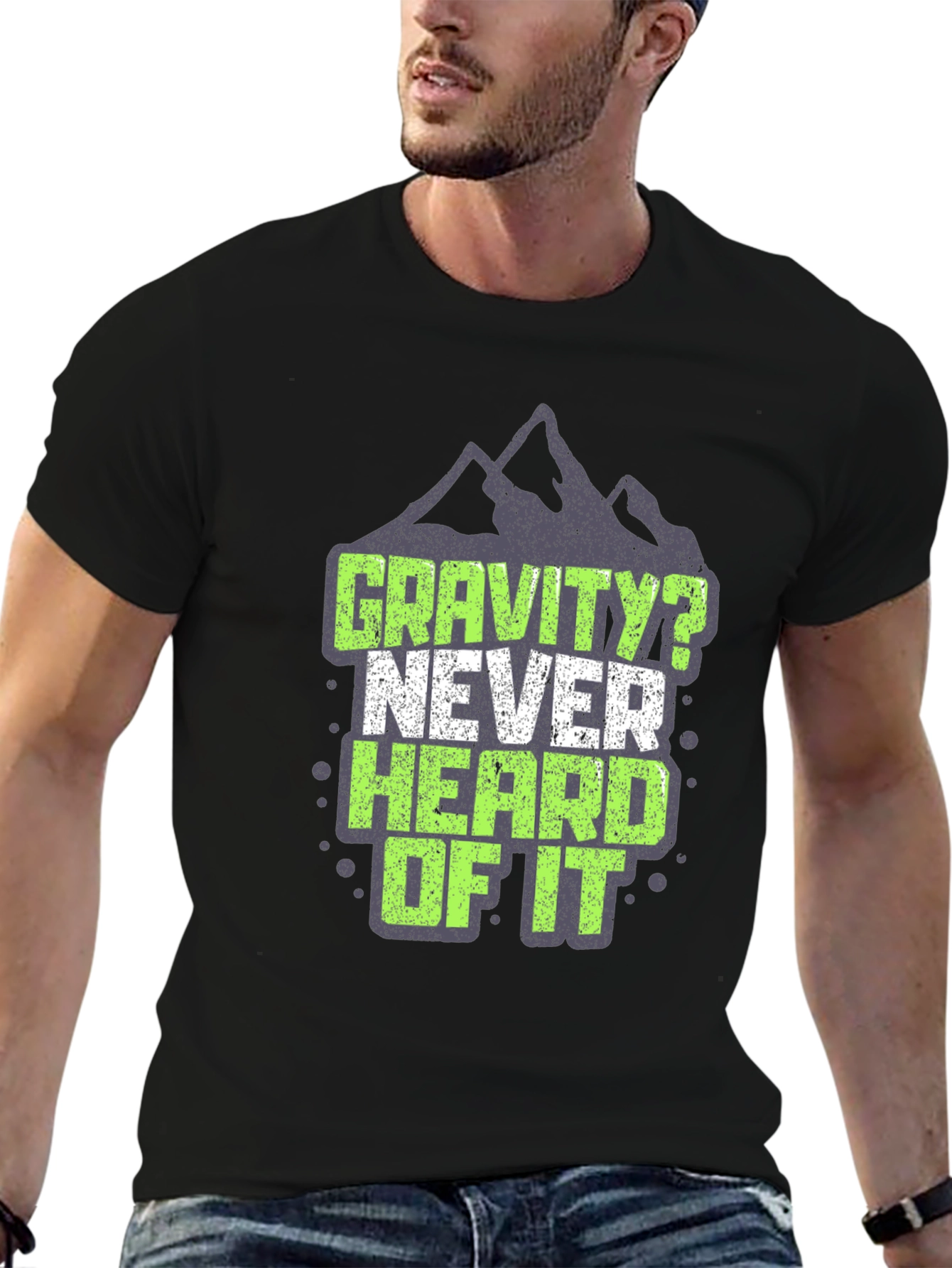 Gravity? Never Heard of It T-Shirt
