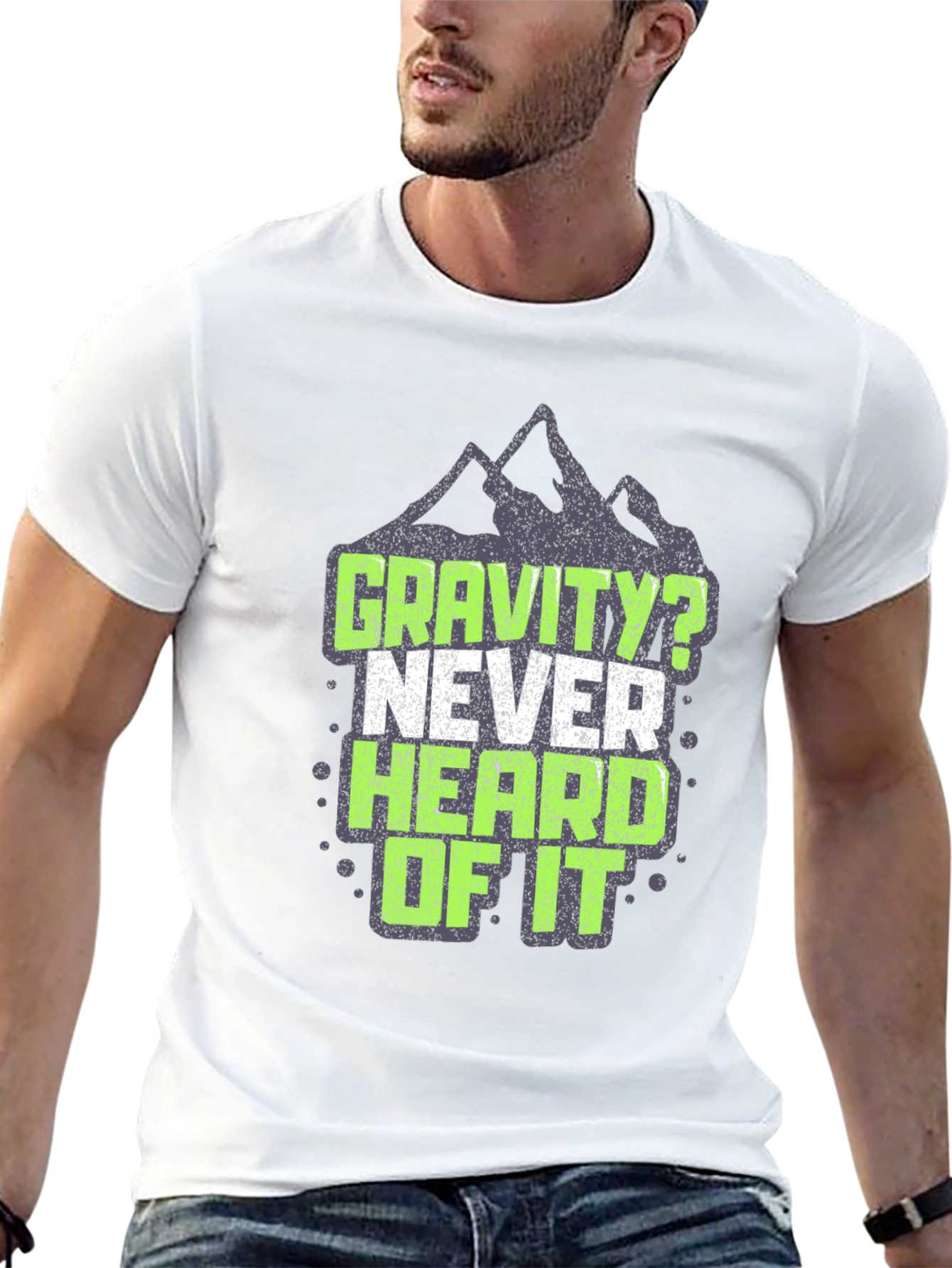 Gravity? Never Heard of It T-Shirt
