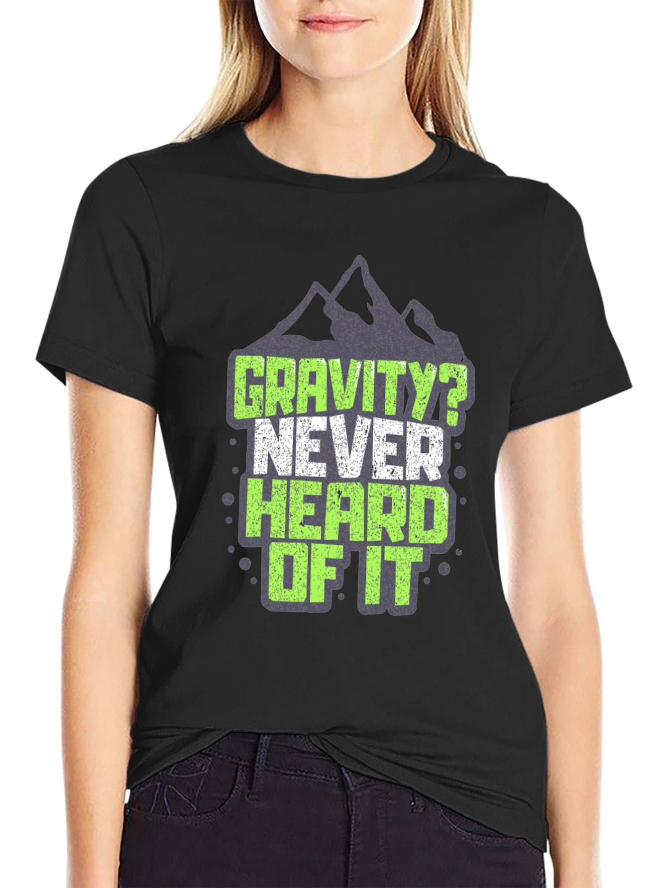 Gravity? Never Heard of It T-Shirt
