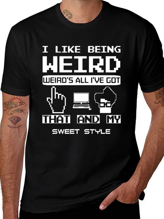 I Like Being Weird T-Shirt - Geeky Gamer Style!