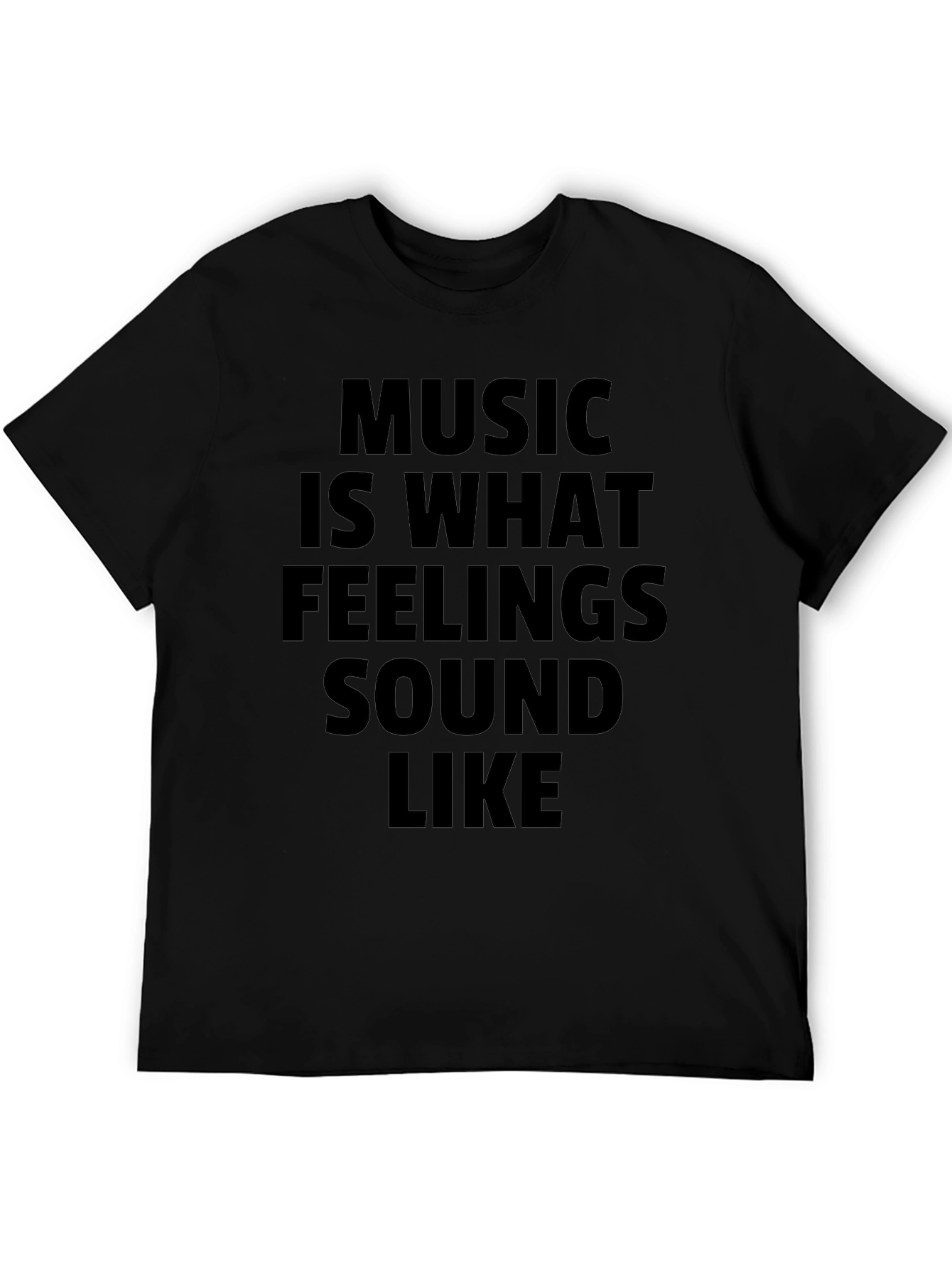Music Is What Feelings Sound Like Black T-Shirt
